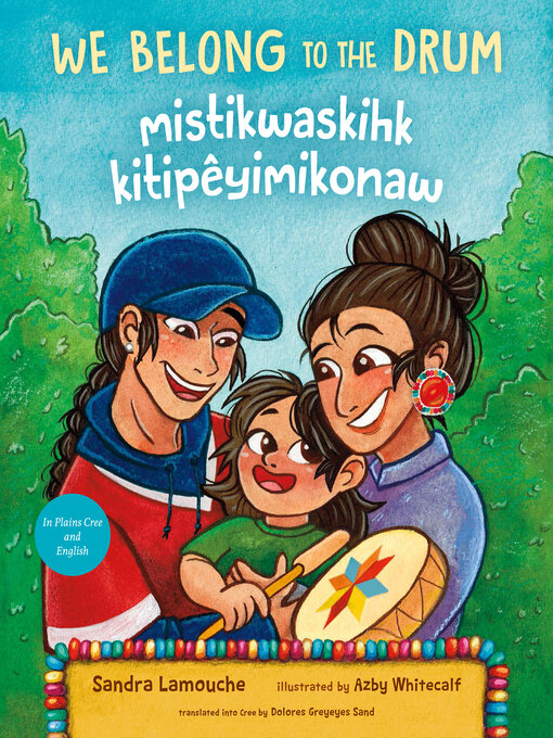 Title details for We Belong to the Drum / mistikwaskihk kitipêyimikonaw by Sandra Lamouche - Available
